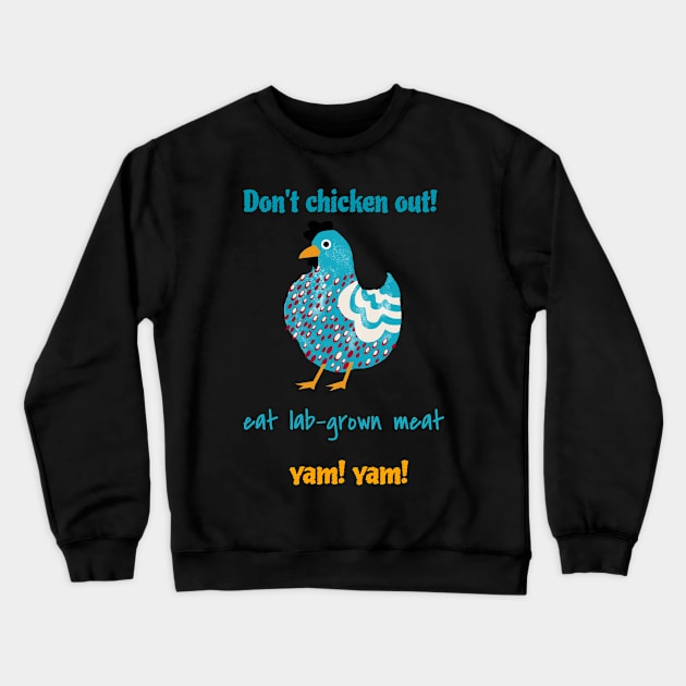 Don’t chicken out, eat lab-grown meat, yam! yam! Crewneck Sweatshirt by Zipora